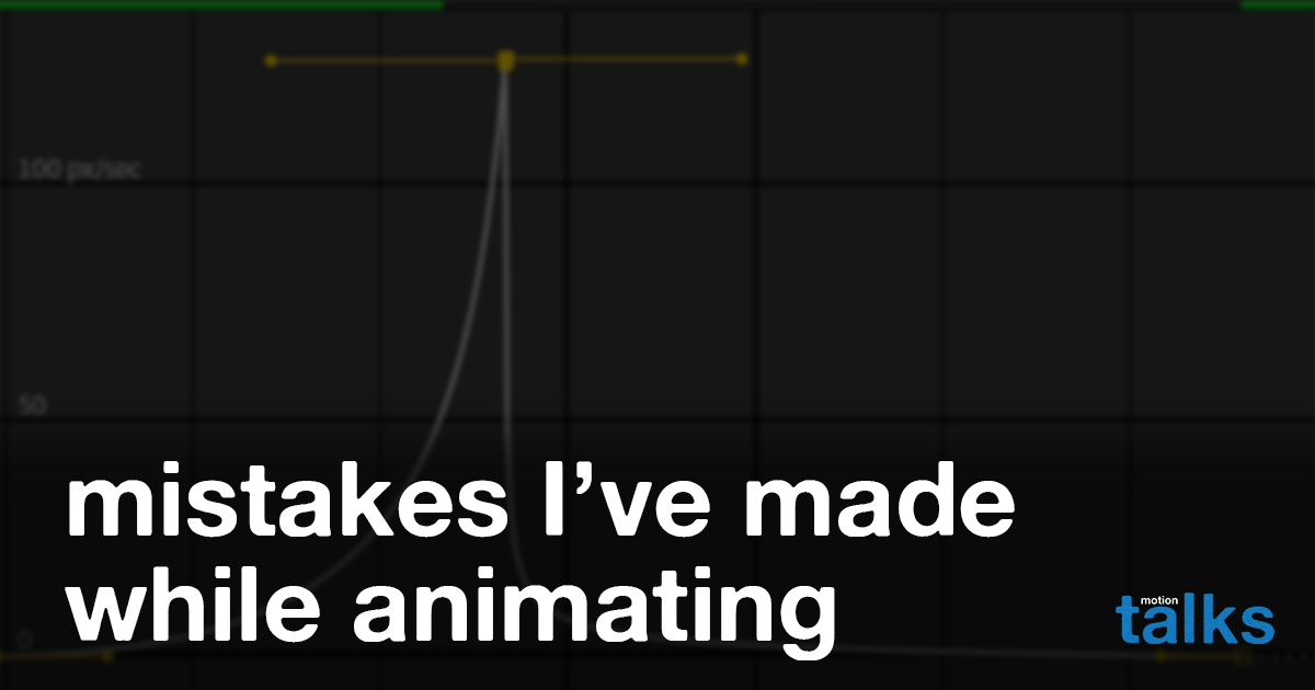 mistakes I’ve made while animating